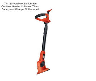 7 in. 20-Volt MAX Lithium-Ion Cordless Garden Cultivator/Tiller - Battery and Charger Not Included