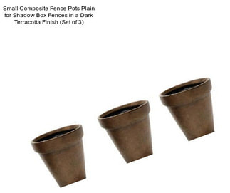 Small Composite Fence Pots Plain for Shadow Box Fences in a Dark Terracotta Finish (Set of 3)