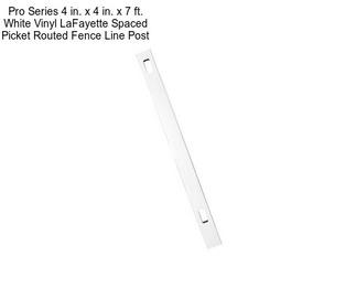 Pro Series 4 in. x 4 in. x 7 ft. White Vinyl LaFayette Spaced Picket Routed Fence Line Post