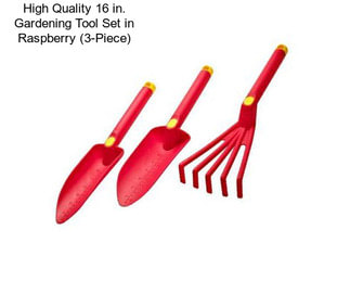 High Quality 16 in. Gardening Tool Set in Raspberry (3-Piece)