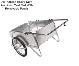 All-Purpose Heavy-Duty Aluminum Yard Cart With Removable Panels