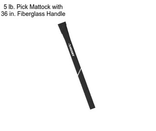 5 lb. Pick Mattock with 36 in. Fiberglass Handle