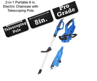 2-in-1 Portable 8 in. Electric Chainsaw with Telescoping Pole