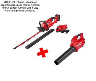 M18 FUEL 18-Volt Lithium-ion Brushless Cordless Hedge Trimmer 9.0Ah Battery Kit with M18 FUEL Handheld Blower Combo Kit