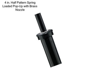 4 in. Half Pattern Spring Loaded Pop-Up with Brass Nozzle