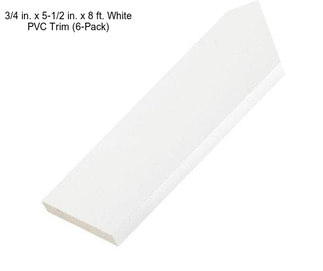 3/4 in. x 5-1/2 in. x 8 ft. White PVC Trim (6-Pack)
