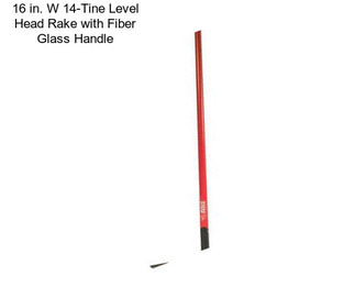 16 in. W 14-Tine Level Head Rake with Fiber Glass Handle