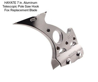 HAYATE 7 in. Aluminum Telescopic Pole Saw Hook Fox Replacement Blade