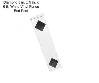 Diamond 5 in. x 5 in. x 6 ft. White Vinyl Fence End Post