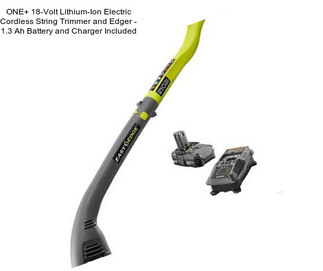 ONE+ 18-Volt Lithium-Ion Electric Cordless String Trimmer and Edger - 1.3 Ah Battery and Charger Included