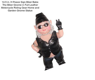 14.5 in. H Peace Sign Biker Babe The Biker Gnome in Full Leather Motorcycle Riding Gear Home and Garden Gnome Statue