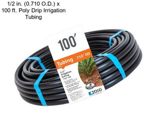 1/2 in. (0.710 O.D.) x 100 ft. Poly Drip Irrigation Tubing