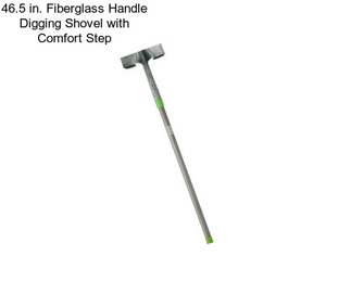 46.5 in. Fiberglass Handle Digging Shovel with Comfort Step