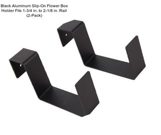 Black Aluminum Slip-On Flower Box Holder Fits 1-3/4 in. to 2-1/8 in. Rail (2-Pack)