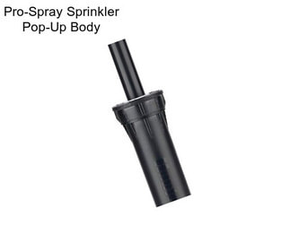 Pro-Spray Sprinkler Pop-Up Body