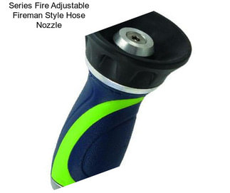 Series Fire Adjustable Fireman Style Hose Nozzle