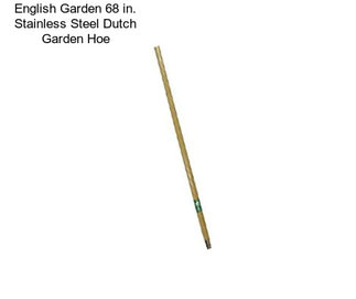 English Garden 68 in. Stainless Steel Dutch Garden Hoe