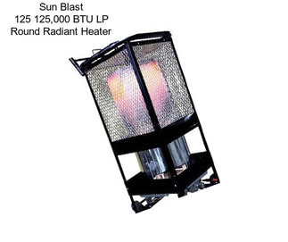 Sun Blast 125 125,000 BTU LP Round Radiant Heater