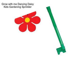 Grow with me Dancing Daisy Kids Gardening Sprinkler