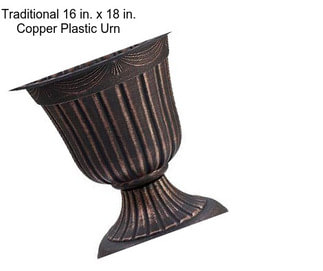 Traditional 16 in. x 18 in. Copper Plastic Urn