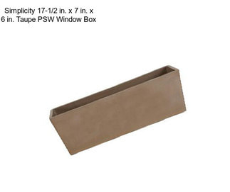 Simplicity 17-1/2 in. x 7 in. x 6 in. Taupe PSW Window Box