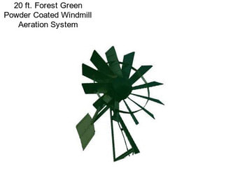 20 ft. Forest Green Powder Coated Windmill Aeration System