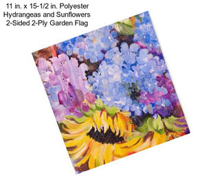 11 in. x 15-1/2 in. Polyester Hydrangeas and Sunflowers 2-Sided 2-Ply Garden Flag