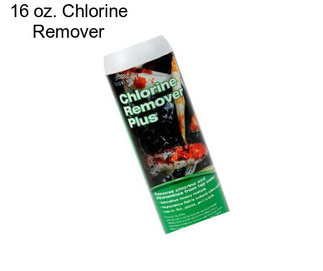 16 oz. Chlorine Remover