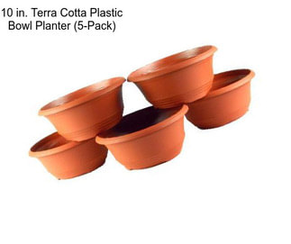 10 in. Terra Cotta Plastic Bowl Planter (5-Pack)