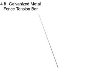 4 ft. Galvanized Metal Fence Tension Bar