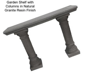 Garden Shelf with Columns in Natural Granite Resin Finish