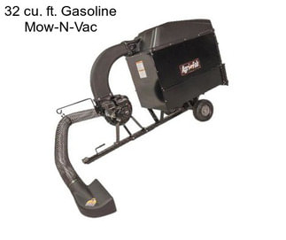 32 cu. ft. Gasoline Mow-N-Vac