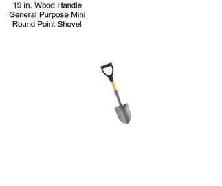 19 in. Wood Handle General Purpose Mini Round Point Shovel