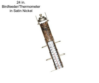 24 in. Birdfeeder/Thermometer in Satin Nickel