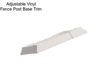 Adjustable Vinyl Fence Post Base Trim