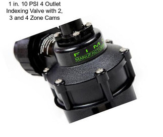 1 in. 10 PSI 4 Outlet Indexing Valve with 2, 3 and 4 Zone Cams