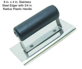 8 in. x 4 in. Stainless Steel Edger with 3/4 in. Radius Plastic Handle