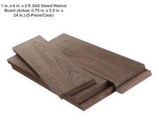1 in. x 6 in. x 2 ft. S4S Select Walnut Board (Actual: 0.75 in. x 5.5 in. x 24 in.) (5-Piece/Case)