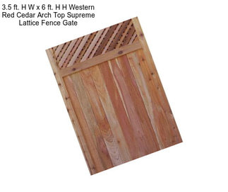 3.5 ft. H W x 6 ft. H H Western Red Cedar Arch Top Supreme Lattice Fence Gate