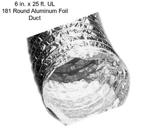 6 in. x 25 ft. UL 181 Round Aluminum Foil Duct