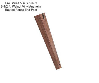 Pro Series 5 in. x 5 in. x 8-1/2 ft. Walnut Vinyl Anaheim Routed Fence End Post