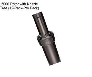 5000 Rotor with Nozzle Tree (12-Pack-Pro Pack)