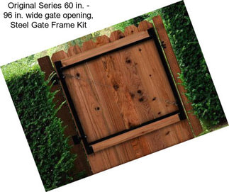 Original Series 60 in. - 96 in. wide gate opening, Steel Gate Frame Kit