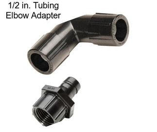 1/2 in. Tubing Elbow Adapter