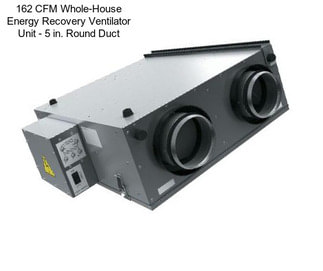 162 CFM Whole-House Energy Recovery Ventilator Unit - 5 in. Round Duct