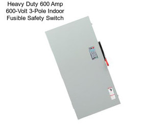 Heavy Duty 600 Amp 600-Volt 3-Pole Indoor Fusible Safety Switch