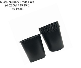 5 Gal. Nursery Trade Pots (4.02 Gal / 15.19 l) 10-Pack