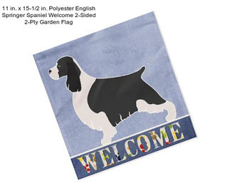 11 in. x 15-1/2 in. Polyester English Springer Spaniel Welcome 2-Sided 2-Ply Garden Flag