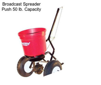 Broadcast Spreader Push 50 lb. Capacity