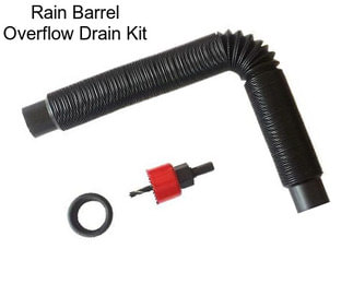Rain Barrel Overflow Drain Kit